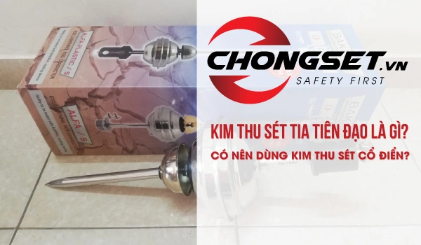 Kim thu sét tia tiên đạo sớm là gì? Có nên dùng loại cổ điển?