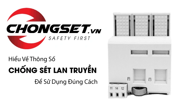 Hiểu Về Thông Số Chống Sét Lan Truyền Để Sử Dụng Đúng Cách