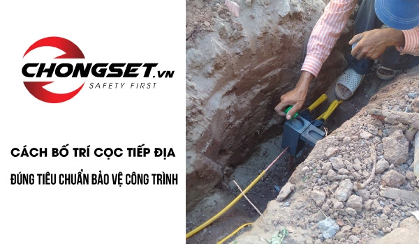 Cách bố trí cọc tiếp địa đúng tiêu chuẩn bảo vệ công trình