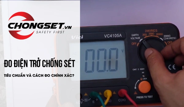 Đo Điện Trở Chống Sét - Tiêu Chuẩn Và Cách Đo Chính Xác?