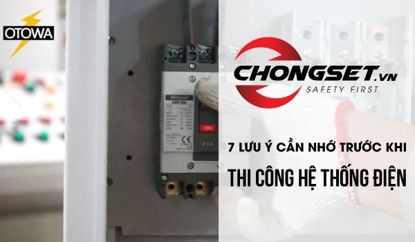7 Lưu ý cần nhớ trước khi thi công hệ thống điện