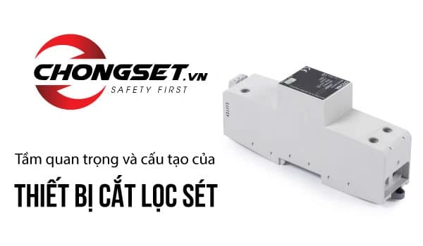 Tầm quan trọng và cấu tạo của thiết bị cắt lọc sét