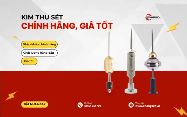 TOP 3 loại kim thu sét chính hãng giá tốt nhất năm 2026!