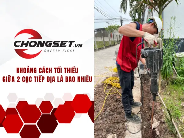 Khoảng cách tối thiểu giữa 2 cọc tiếp địa là bao nhiêu?
