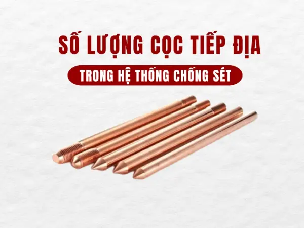 Số lượng cọc tiếp địa trong hệ thống chống sét