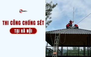 Dịch vụ thi công chống sét tại Hà Nội trọn gói giá tốt