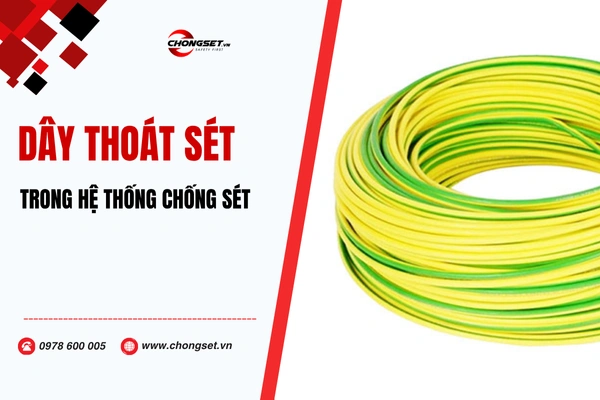 Dây thoát sét – Bộ phận không thể thiếu trong hệ thống chống sét an toàn