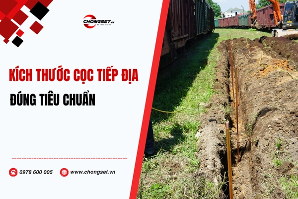Cách chọn kích thước cọc tiếp địa đảm bảo đúng tiêu chuẩn
