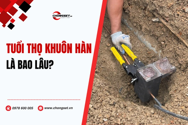 Tuổi thọ khuôn hàn hóa nhiệt bao lâu? Yếu tố ảnh hưởng và cách kéo dài tuổi thọ