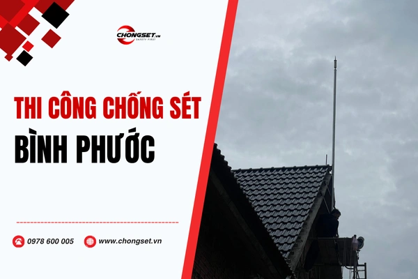 Thi công lắp đặt hệ thống chống sét tại Bình Phước
