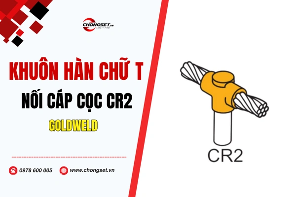 Khuôn hàn chữ T cọc cáp CR2: Báo giá, ứng dụng & tư vấn chọn khuôn
