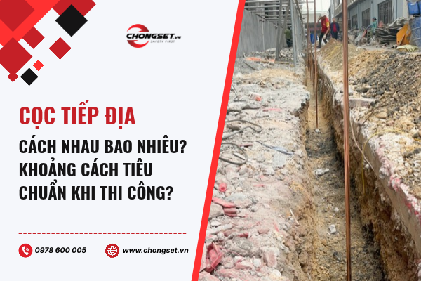 Cọc tiếp địa cách nhau bao nhiêu mét? Khoảng cách tiêu chuẩn khi thi công
